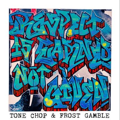 Tone Chop & Frost Gamble – Respect Is Earned Not Given (WEB) (2017) (320 kbps)