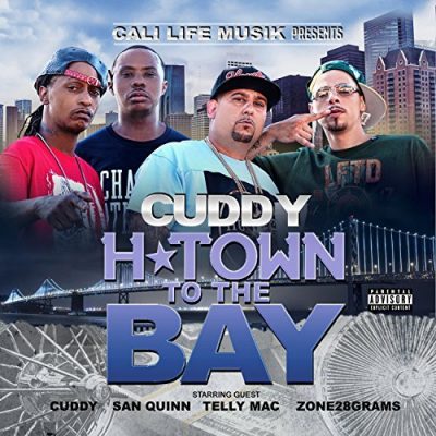 Cuddy, San Quinn, Telly Mac & Zone 28 Grams – H Town To The Bay (WEB) (2017) (320 kbps)