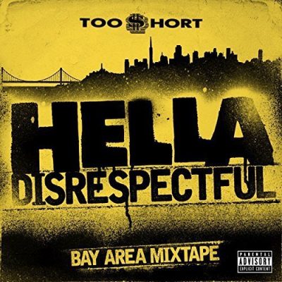 Too Short – Hella Disrespectful: Bay Area Mixtape (CD) (2017) (FLAC + 320 kbps)