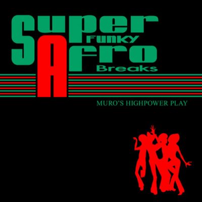 Muro – Super Funky Afro Breaks – Muro’s Highpower Play (2010) (CD) (FLAC + 320 kbps)