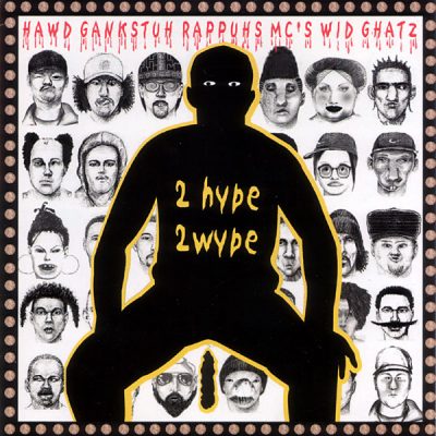 Hawd Gankstuh Rappuhs MC’s Wid Ghatz – 2 Hype 2 Wype (CD) (2001) (FLAC + 320 kbps)