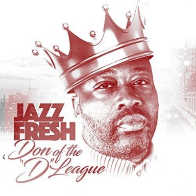 Jazz Fresh – Don Of The D League (WEB) (2017) (320 kbps)