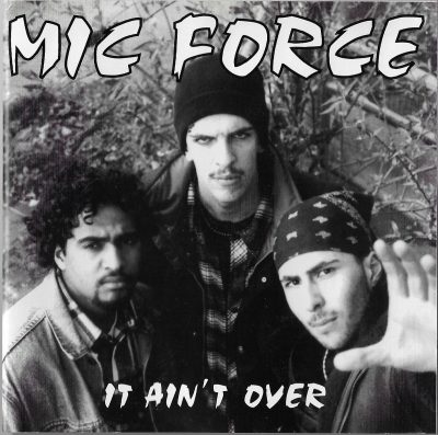 Mic Force – It Ain’t Over (1994) (CD) (FLAC + 320 kbps)