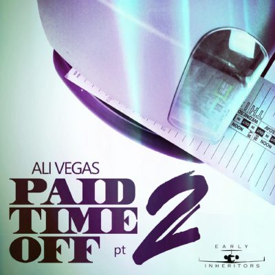 Ali Vegas – Paid Time Off Pt. 2 (WEB) (2018) (320 kbps)