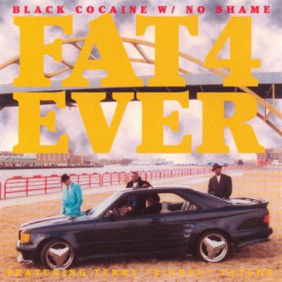 Fat 4 Ever – Black Cocaine W No Shame (CD) (1995) (FLAC + 320 kbps)