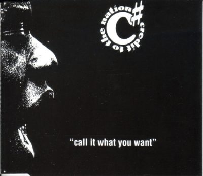 Credit To The Nation – Call It What You Want (CDS) (1993) (FLAC + 320 kbps)