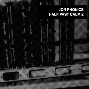 Jon Phonics – Half Past Calm 2 (2010) (WEB) (FLAC + 320 kbps)