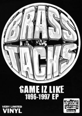 Brass Tacks – Game Iz Like 1996-1997 EP (2013) (Vinyl) (FLAC + 320 kbps)