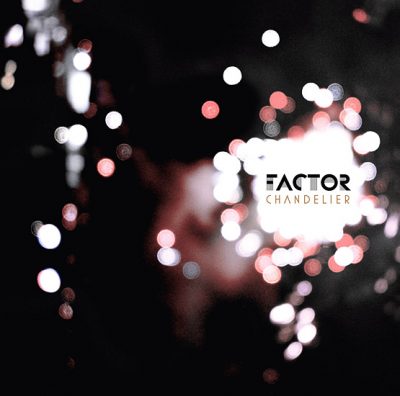 Factor – Chandelier (CD) (2008) (FLAC + 320 kbps)