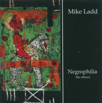 Mike Ladd – Negrophilia (The Album) (CD) (2005) (FLAC + 320 kbps)