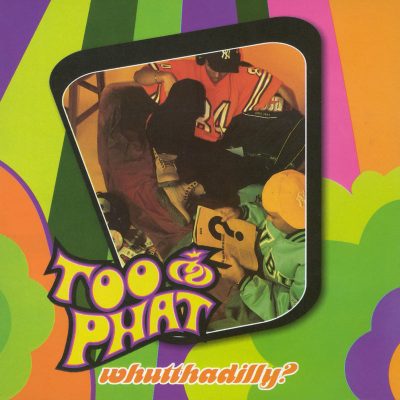 Too Phat – Whutthadilly (CD) (2000) (FLAC + 320 kbps)