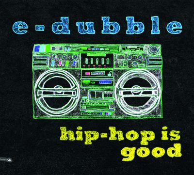 E-Dubble – Hip-Hop Is Good (CD) (2009) (FLAC + 320 kbps)