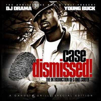 DJ Drama & Young Buck – Case Dismissed (CD) (2006) (FLAC + 320 kbps)