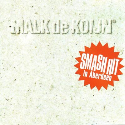 Malk De Koijn – Smash Hit In Aberdeen (CD) (1998) (FLAC + 320 kbps)
