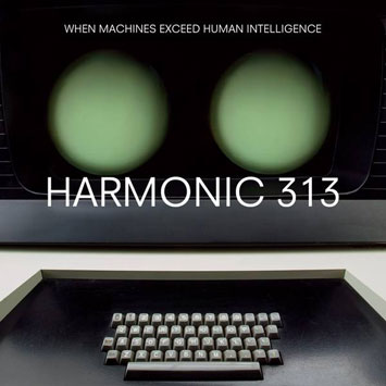 Harmonic 313 – When Machines Exceed Human Intelligence (2009) (CD) (FLAC + 320 kbps)