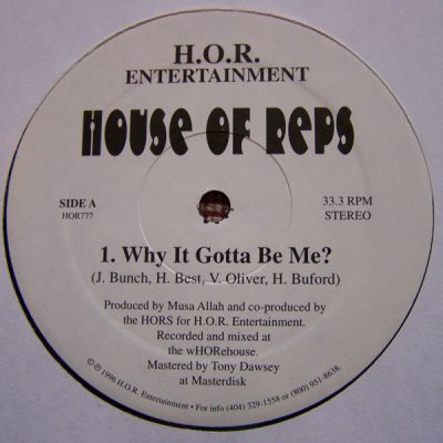 House Of Reps – Why It Gotta Be Me? / Smoke 2 Many Blunts (VLS) (1996) (FLAC + 320 kbps)