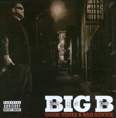 Big B – Good Times & Bad Advice (CD) (2010) (FLAC + 320 kbps)