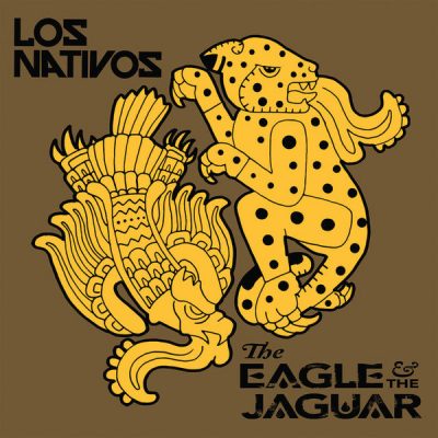Los Nativos – The Eagle And The Jaguar (CD) (2016) (FLAC + 320 kbps)