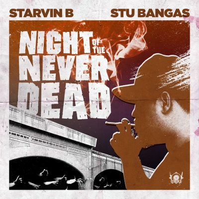 Starvin B & Stu Bangas – Night Of The Never Dead EP (WEB) (2018) (320 kbps)