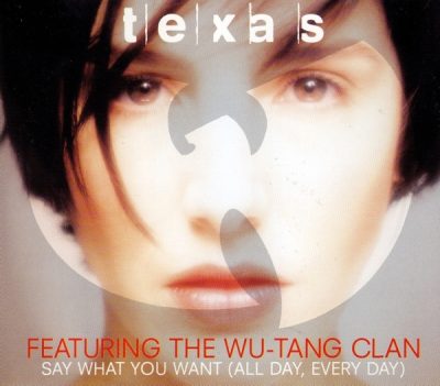 Texas featuring Wu-Tang Clan – Say What You Want (All Day, Every Day) (CDM) (1998) (320 kbps)