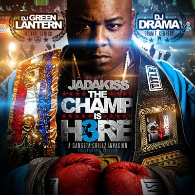 DJ Green Lantern, DJ Drama & Jadakiss – The Champ Is Here Pt. 3 (CD) (2010) (FLAC + 320 kbps)