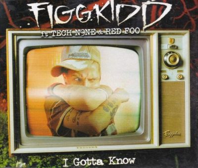 Figgkidd – I Gotta Know (CDS) (2004) (FLAC + 320 kbps)
