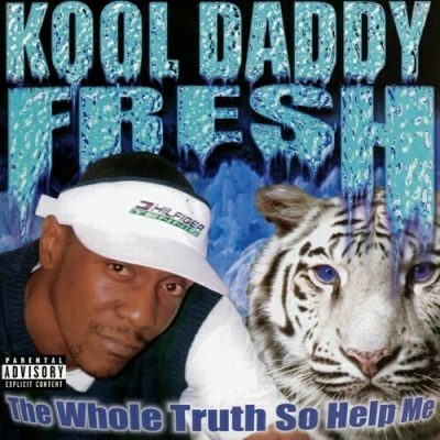 Kool Daddy Fresh – The Whole Truth So Help Me (CD) (1999) (320 kbps)