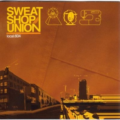 Sweatshop Union – Local 604 (CD) (2002) (FLAC + 320 kbps)