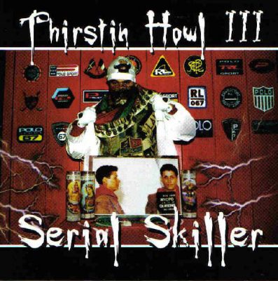 Thirstin Howl III – Serial Skiller (CD) (2001) (FLAC + 320 kbps)