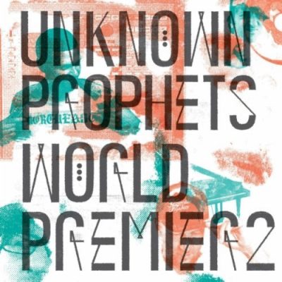 Unknown Prophets – World Premier 2 (CD) (2011) (FLAC + 320 kbps)