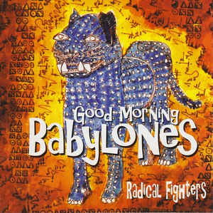 Good Morning Babylones – Radical Fighters (CD) (1997) (FLAC + 320 kbps)
