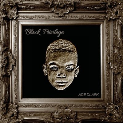 Ace Clark – Black Privilege (WEB) (2018) (320 kbps)