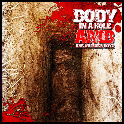 Axe Murder Boyz – Body In A Hole EP (CD) (2010) (FLAC + 320 kbps)