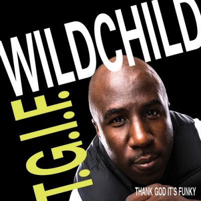 Wildchild – T.G.I.F. (Thank God It’s Funky) (WEB) (2014) (FLAC + 320 kbps)