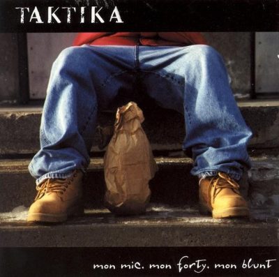 Taktika – Mon Mic, Mon Forty, Mon Blunt (CD) (2001) (FLAC + 320 kbps)