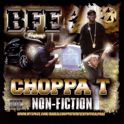 Choppa T – Non-Fiction (WEB) (2009) (FLAC + 320 kbps)