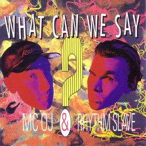 MC OJ & Rhythm Slave – What Can We Say (WEB) (1991) (FLAC + 320 kbps)