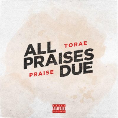 Torae & Praise – All Praises Due EP (2018) (320 kbps)