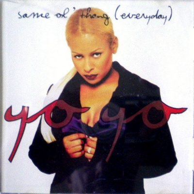 Yo-Yo – Same Ol’ Thang (Everyday) (CDS) (1996) (FLAC + 320 kbps)