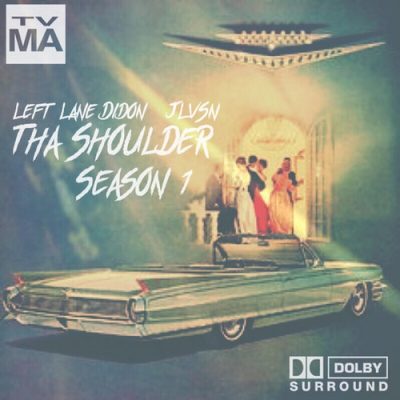 Left Lane Didon & Jlvsn – Tha Shoulder Season 1 (WEB) (2018) (320 kbps)