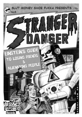 Stranger Danger – Einstein’s Guide To Losing Friends & Alienating People (Vinyl) (2018) (FLAC + 320 kbps)