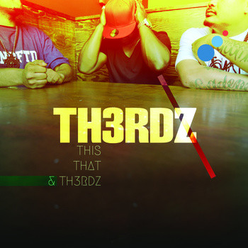 TH3RDZ – This That & Th3rdz (WEB) (2013) (320 kbps)