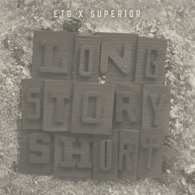 Eto & Superior – Long Story Short (WEB) (2019) (320 kbps)