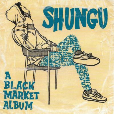 Shungu – A Black Market Album (WEB) (2019) (320 kbps)