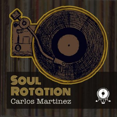 Carlos Martínez – Soul Rotation (WEB) (2019) (320 kbps)