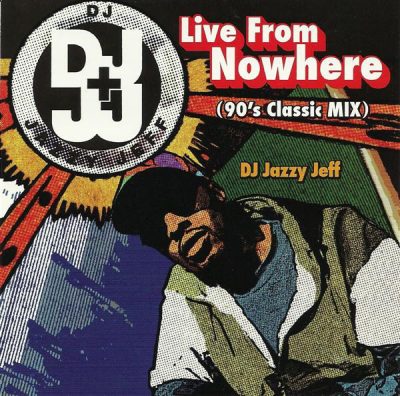 DJ Jazzy Jeff – Live From Nowhere: 90’s Classic Mix (CD) (2006) (320 kbps)
