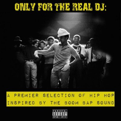 VA – Only For The Real DJ: A Premier Selection Of Hip-Hop Inspired By The Boom Bap Sound 3 (WEB) (2007) (320 kbps)