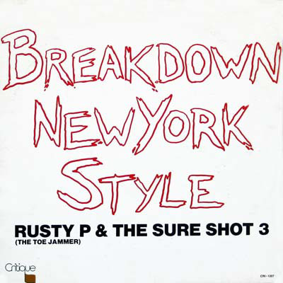 Rusty P (The Toe Jammer) & The Sure Shot 3 – Breakdown New York Style (VLS) (1984) (FLAC + 320 kbps)