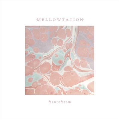 &aute&rom – Mellowtation (WEB) (2019) (320 kbps)