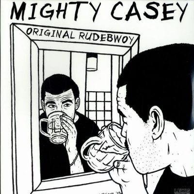 Mighty Casey – Original Rudebwoy (Vinyl) (2004) (FLAC + 320 kbps)